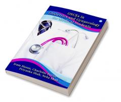 OSCEs in Obstetrics and Gynaecology for Medical Students