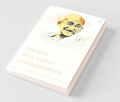 Gandhi And Indian Independence