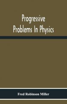 Progressive Problems In Physics