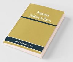 Progressive Problems In Physics
