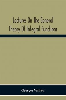 Lectures On The General Theory Of Integral Functions