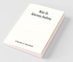 Notes On Veterinary Anatomy