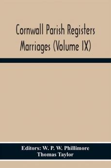 Cornwall Parish Registers Marriages (Volume Ix)