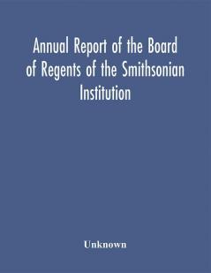 Annual report of the Board of Regents of the Smithsonian Institution; Showing the Operations Expenditures and Condition of the Institution for the Year Ended June 30 1952