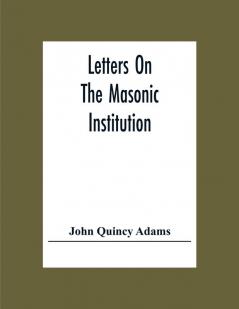 Letters On The Masonic Institution