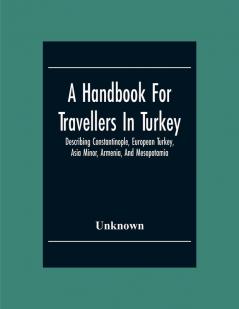 A Handbook For Travellers In Turkey