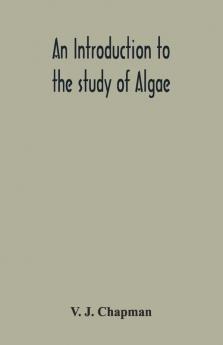 An Introduction To The Study Of Algae