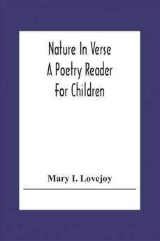 Nature In Verse; A Poetry Reader For Children