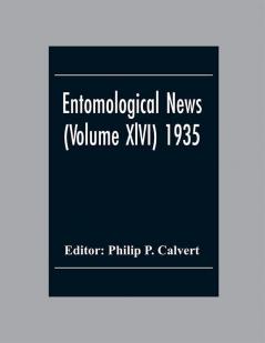 Entomological News (Volume Xlvi) 1935