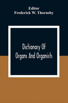 Dictionary Of Organs And Organists