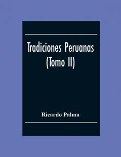 Tradiciones Peruanas (Tomo II)
