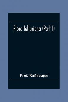 Flora Telluriana (Part I)