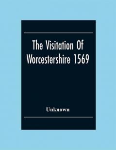 The Visitation Of Worcestershire 1569