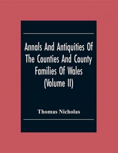 Annals And Antiquities Of The Counties And County Families Of Wales (Volume Ii)