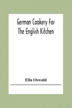 German Cookery For The English Kitchen