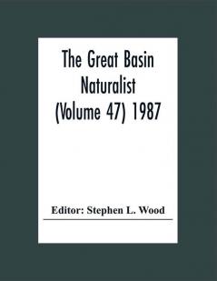 The Great Basin Naturalist (Volume 47) 1987