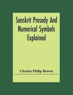 Sanskrit Prosody And Numerical Symbols Explained