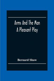 Arms And The Man