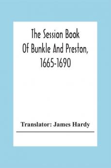 The Session Book Of Bunkle And Preston 1665-1690