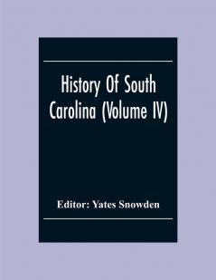 History Of South Carolina (Volume Iv)