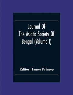 Journal Of The Asiatic Society Of Bengal (Volume I)