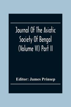 Journal Of The Asiatic Society Of Bengal (Volume VI) Part Ii. July To December 1837
