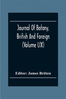 Journal Of Botany British And Foreign (Volume Lix)