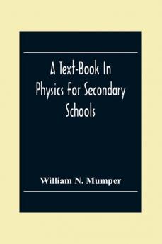 A Text-Book In Physics For Secondary Schools