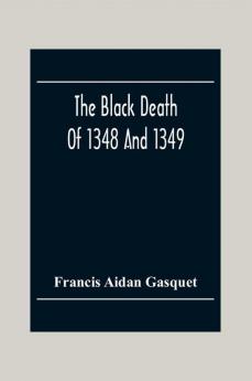 The Black Death Of 1348 And 1349