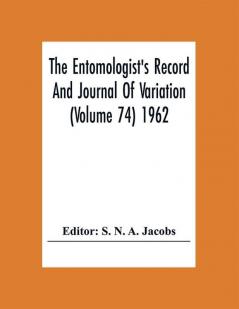 The Entomologist'S Record And Journal Of Variation (Volume 74) 1962