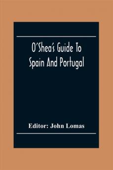 O'Shea'S Guide To Spain And Portugal