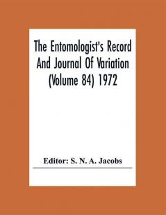 The Entomologist'S Record And Journal Of Variation (Volume 84) 1972