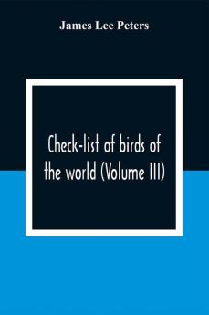 Check-List Of Birds Of The World (Volume III)