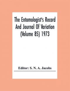 The Entomologist'S Record And Journal Of Variation (Volume 85) 1973