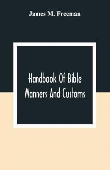Handbook Of Bible Manners And Customs