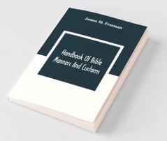 Handbook Of Bible Manners And Customs