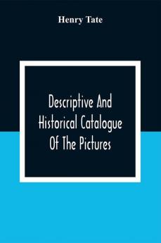 Descriptive And Historical Catalogue Of The Pictures And Sculptures In The National Gallery British Art