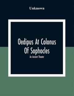 Oedipus At Colonus Of Sophocles: An Ancient Theater