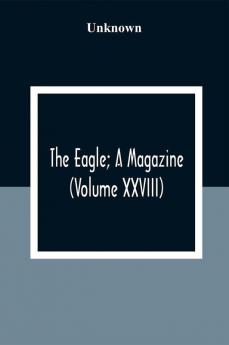 The Eagle; A Magazine (Volume XXVIII)