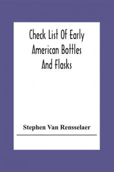 Check List Of Early American Bottles And Flasks