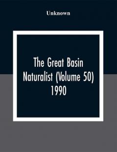 The Great Basin Naturalist (Volume 50) 1990