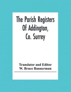 The Parish Registers Of Addington Co. Surrey