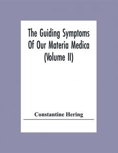 The Guiding Symptoms Of Our Materia Medica (Volume Ii)