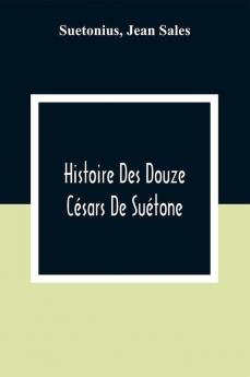 Histoire Des Douze Césars De Suétone