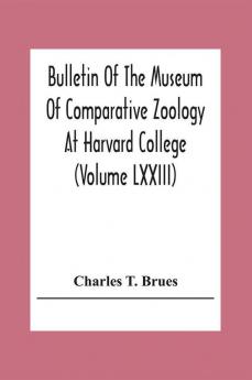 Bulletin Of The Museum Of Comparative Zoology At Harvard College (Volume Lxxiii); Classification Of Insects A Key To The Known Families Of Insects And Other Terrestrial Arthropods