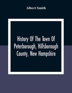 History Of The Town Of Peterborough Hillsborough County New Hampshire
