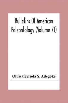 Bulletins Of American Paleontology (Volume 71) Stratigraphy And Paleontology Of The Ewekoro Formation (Paleocene) Of Southwestern Nigeria