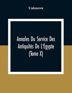 Annales Du Service Des Antiquités De L'Egypte (Tome X)