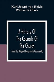 A History Of The Councils Of The Church