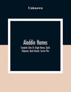 Aladdin Homes : Complete Cities Or Single Homes Quick Shipment Quick Results Service Plus